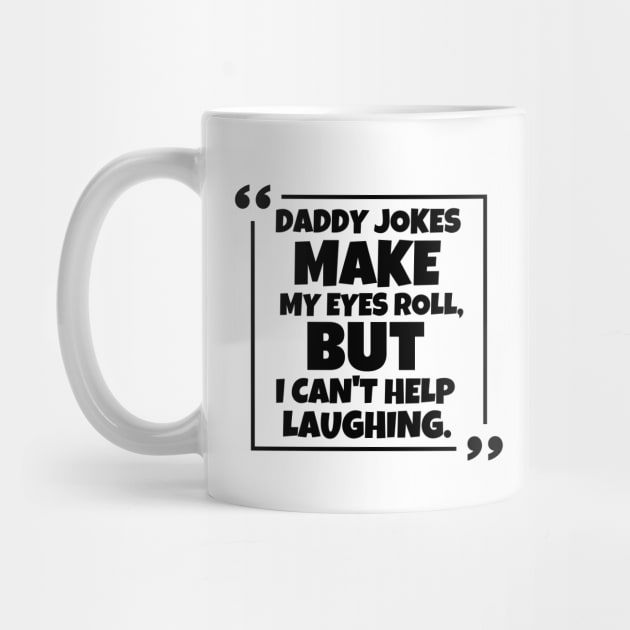Daddy jokes make my eyes roll, but i can't help laughing. by mksjr